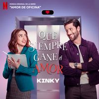 Kinky - Que Siempre Gane El Amor (Música Original de la Serie Amor de Oficina)