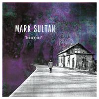 Mark Sultan - Let Me Out