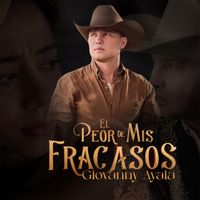 Giovanny Ayala - El Peor De Mis Fracasos (Cover)