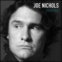 Joe Nichols - Choices