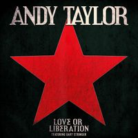 Andy Taylor - Love or Liberation