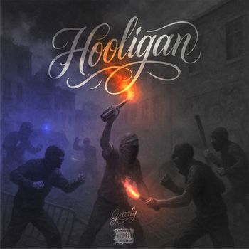 Grizzly - HOOLIGAN (Explicit)