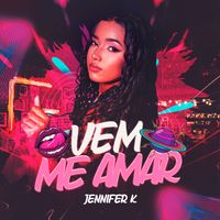 Jennifer K - Vem Me Amar