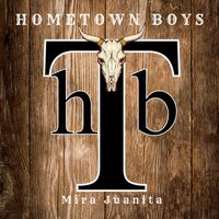 The Hometown Boys - Mira Juanita