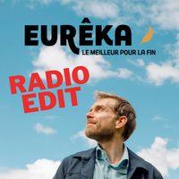 Eurêka - Le Meilleur pour la Fin  (Radio Edit)