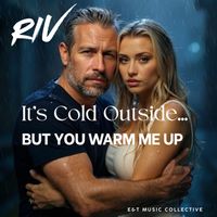 Riv - It's Cold Outside..but You Keep Me Warm