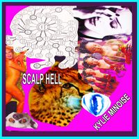Kylie Minoise - Scalp Hell