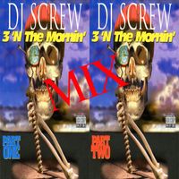 DJ Screw - 3 ‘N the Mornin’ Mix, Pt. One & Red, Pt. Two (Screwed) (Explicit)