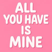 TINA - All You Have Is Mine