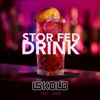 ISKOLD - STOR FED DRINK (Explicit)