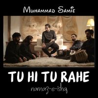 Muhammad Samie - Tu Hi Tu Rahe (Namaz-e-Ishq)