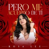 Rosa Lee - Pero Me Acuerdo De Ti