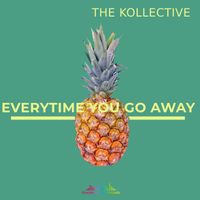 The Kollective - Everytime you go away