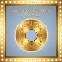 Aniceto Molina - El Mecate