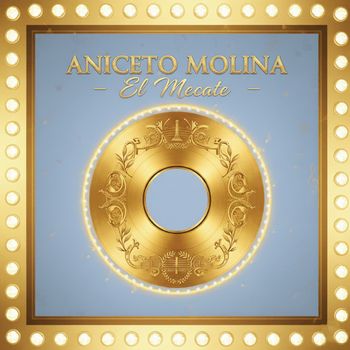Aniceto Molina - El Mecate