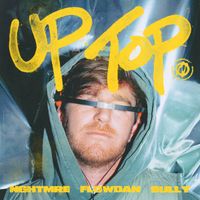 NGHTMRE, Flowdan, Sully - Up Top
