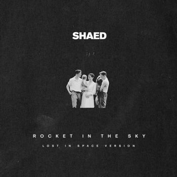 SHAED - Rocket in the Sky (lost in space version)