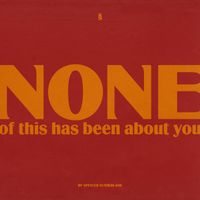 Spencer Sutherland - NONE of this has been about you