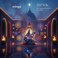 Minga - The Healing Sounds of the Vedas | Shiva