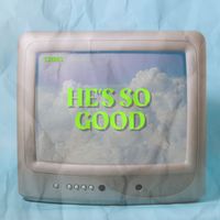 Chris - HE'S SO GOOD