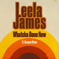 Leela James - Whatcha Done Now