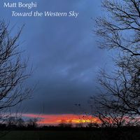 Matt Borghi - Toward the Western Sky