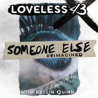 Loveless - Someone Else (Reimagined)