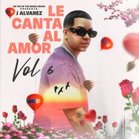 J Alvarez - Le Canta Al Amor (Vol. 6)