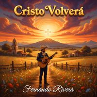 Fernando Rivera - Cristo Volverá