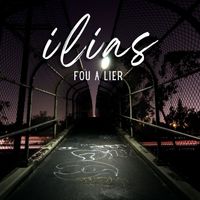 ILIAS - Fou à lier (Explicit)
