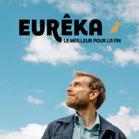 Eurêka - Le Meilleur pour la Fin
