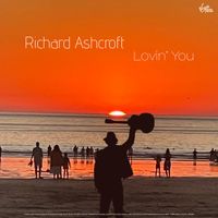 Richard Ashcroft - Lovin' You (Deluxe)