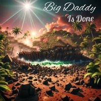 Big Daddy - Is Done