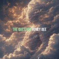 Honey Bee - The Question