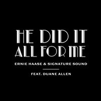 Ernie Haase & Signature Sound - He Did It All For Me