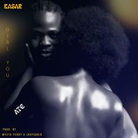 Kasar - Girl You Ate