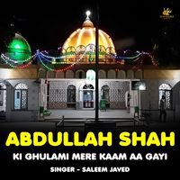 Saleem Javed - Abdullah Shah Ki Ghulami Mere Kaam Aa Gayi