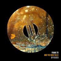 Frank FB - And the Rain Falls (Original Mix)