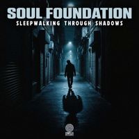 Soul Foundation - Sleepwalking Through Shadows