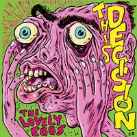 The Lovely Eggs - This Decision