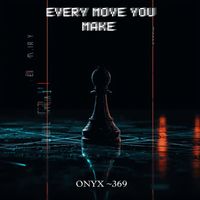 Onyx~369 - Every Move You Make