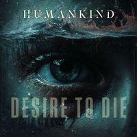 HumanKind - Desire to Die