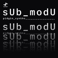 sUb_modU - Pidgin Synths - EP