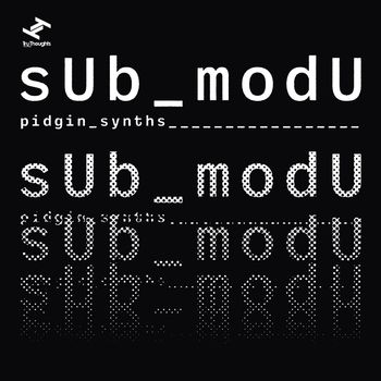 sUb_modU - Pidgin Synths - EP