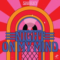 Sharky - Night On My Mind