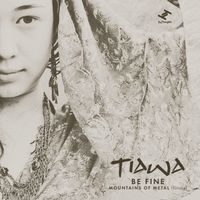 Tiawa - Be Fine / Mountains Of Metal (Version)