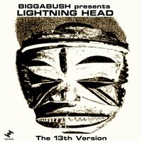 Biggabush, Lightning Head - The 13th Version (Biggabush presents Lightning Head)