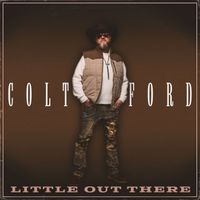 Colt Ford - Little out There