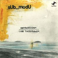 sUb_modU - Impressions / I Am Thousands
