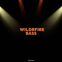 Psycho - Wildfire Bass